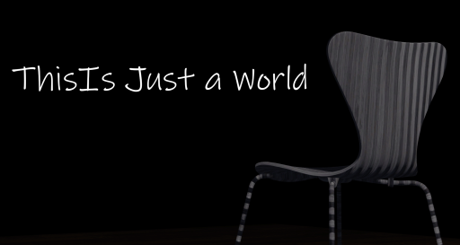 This is Just a World