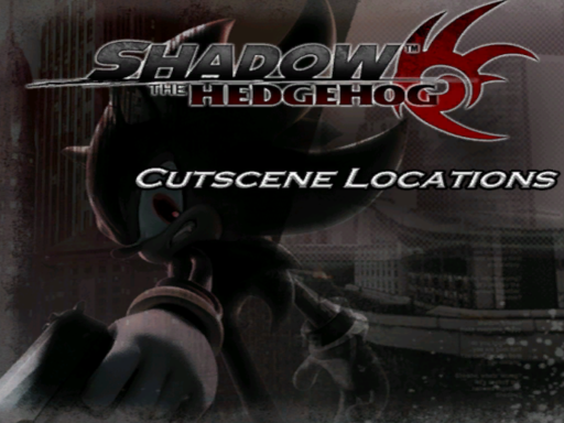 Shadow The Hedgehog˸ Cutscene Locations
