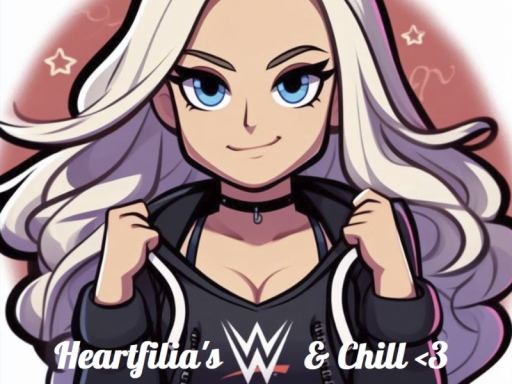 Heartfilia's WWE ＆ Chill ≺3