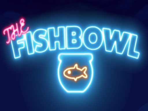The Fishbowl
