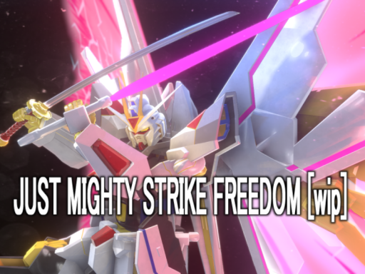 JUST MIGHTY STRIKE FREEDOM［wip］