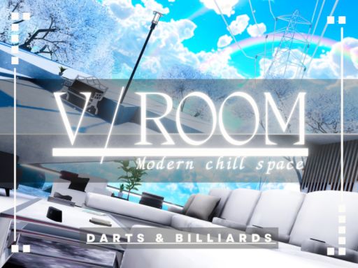 V⁄ROOM ~Modern chill space~