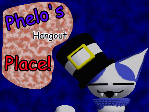 Phelo's Hang Out Worldǃ （COMPLETE REMAKE UPDATEǃ）