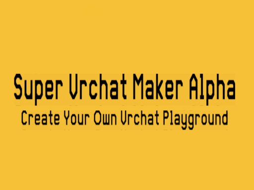 Super Vrchat Maker 1․2（Pre-Alpha