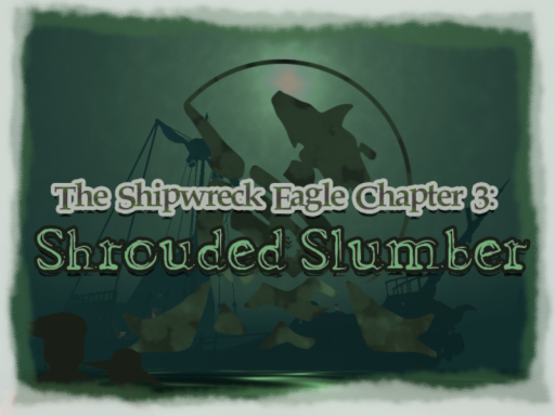 The Shipwreck Eagle Chapter 3˸ Shrouded Slumber