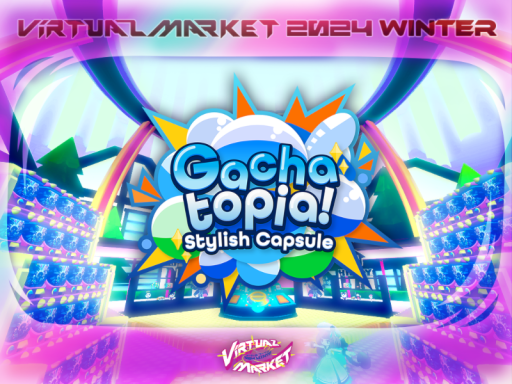 Vket2024W Gachatopiaǃ -Stylish Capsule