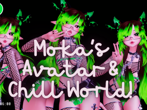 MokaMoka's Avatar ＆ Chill worldǃ