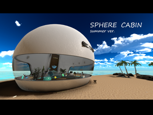 SPHERE CABIN （Summer Ver․）