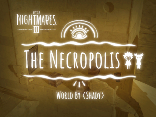 The Necropolis （Little Nightmares 3）