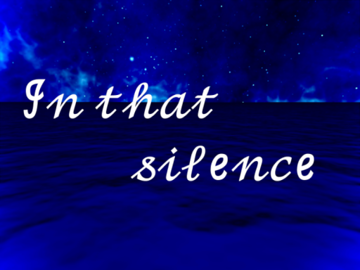 in that silence