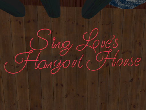 Sing Love's Hangout House