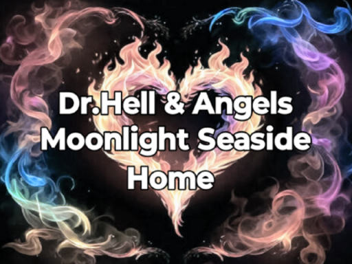 Dr․ Hell´s ＆ Angel´s Moonlight Seaside Home