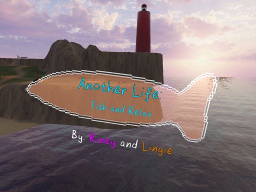 Another Life˸ Fish and Relax