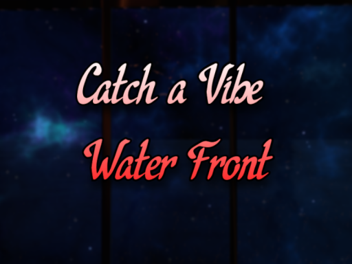 Catch a vibe ˸ Water front