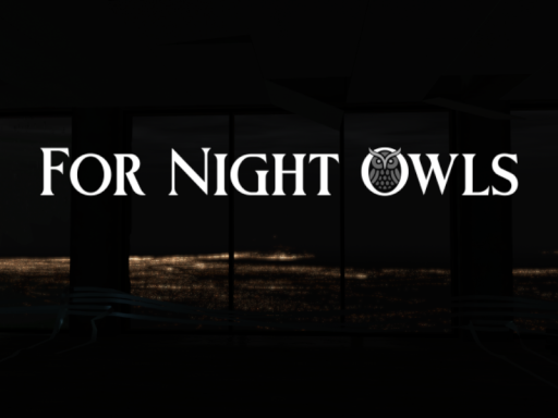 For Night Owls