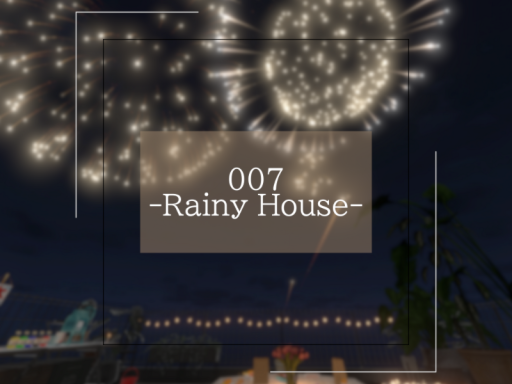 007 -Rainy House-