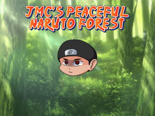 JMC's Peaceful Naruto Forest