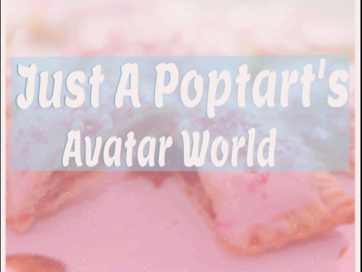 Just A Poptart's Avatar World