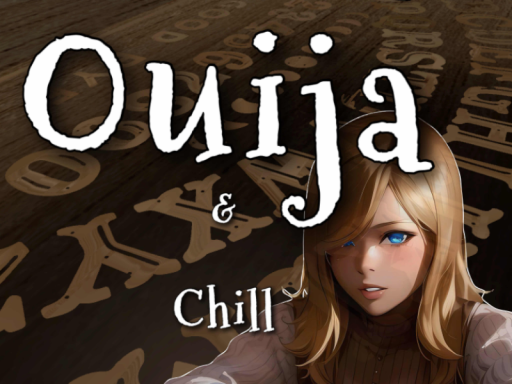 Oujia and Chill