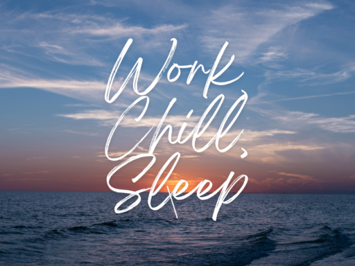 Work‚ Chill‚ Sleep