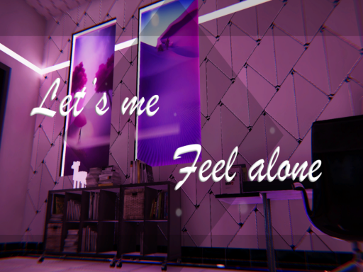 Let's me feel alone