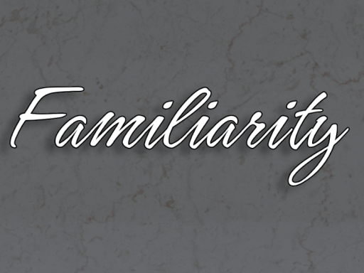 Familiarity