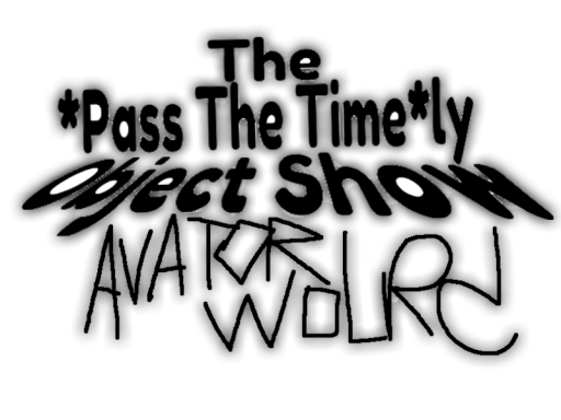 The ∗PassTheTime∗ly Object Show Avatar World