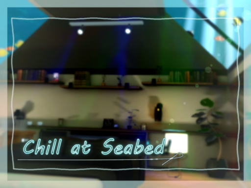 Chill at Seabed