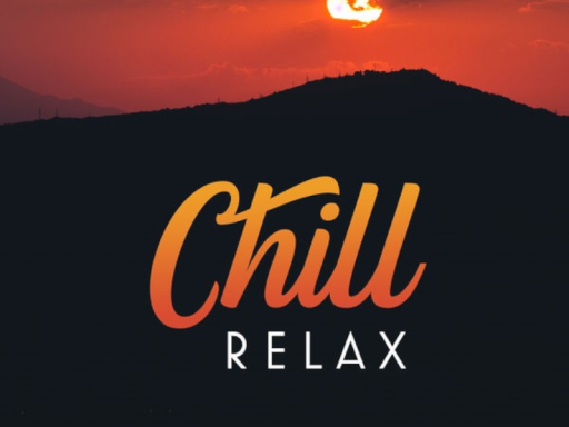 Chill and Relax