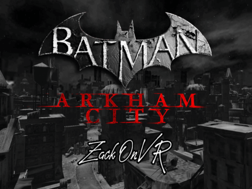 Arkham City （DISCONTINUED）- ZackOnVR