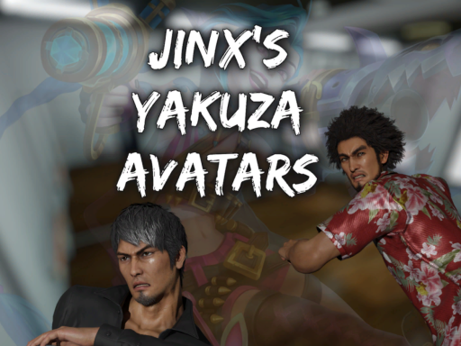 Jinx~~'s Yakuza Avatar Worldǃ