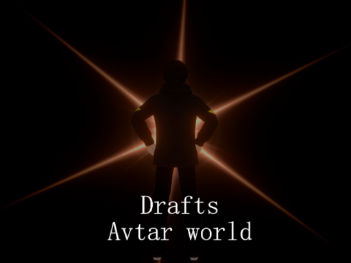 Drafts Avatar world （Broken Avis）