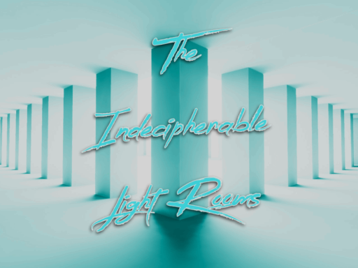 The Indecipherable Light Room （READ WARNING）