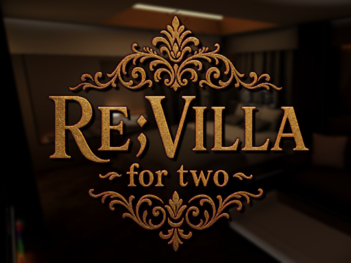 Re;Villa ~for two~