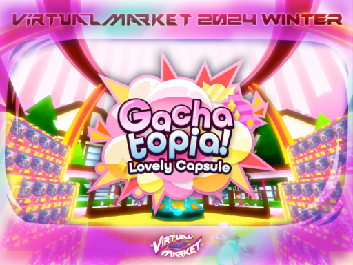 Vket2024W Gachatopiaǃ -Lovely Capsule