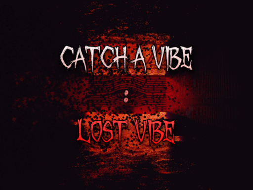 Catch a Vibe ˸ Lost vibe