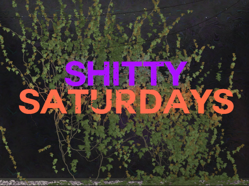 Sh∗tty Saturdays Chill