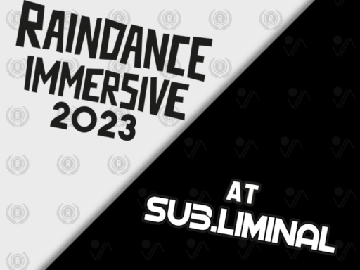 Raindance Immersive at Subliminal