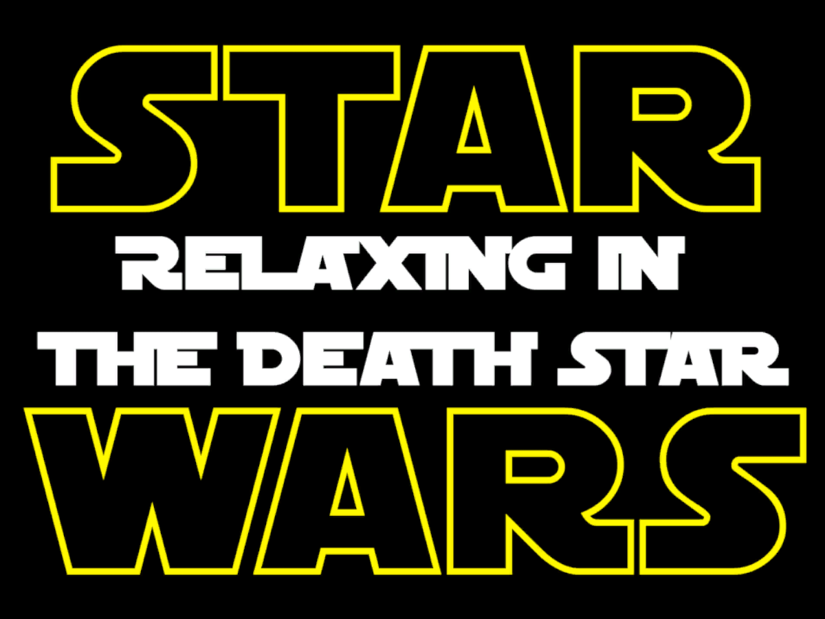 Relaxing in the Death Star