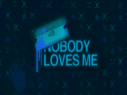 NOBODY LOVES ME
