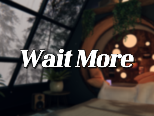 Wait More ~기다린 만큼 더~