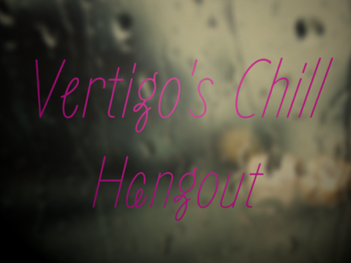 Vertigo's Chill Hangout 2․0