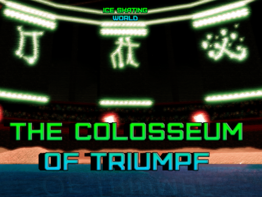 The Colosseum Of Triumpf （Ice-Skating）